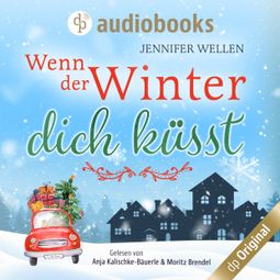 Das Buch «Wenn der Winter dich küsst (Ungekürzt) – Jennifer Wellen» online hören