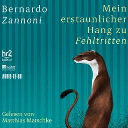 Das Buch “Mein erstaunlicher Hang zu Fehltritten (ungekürzt) – Bernardo Zannoni” online hören