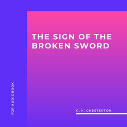 Das Buch “The Sign of the Broken Sword (Unabridged) – G. K. Chesterton” online hören