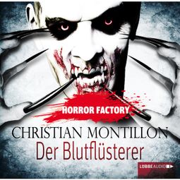 Das Buch “Horror Factory, Folge 3: Der Blutflüsterer – Christian Montillon” online hören