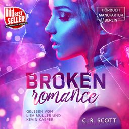 Das Buch “Broken Romance (ungekürzt) – C. R. Scott” online hören
