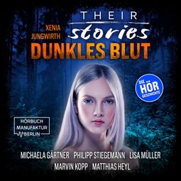 Das Buch “Their Stories, Folge 6: Dunkles Blut – Xenia Jungwirth” online hören