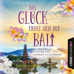 Das Buch “Das Glück findet dich auf Bali (Ungekürzt) – Juli Klee” online hören