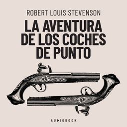 Das Buch “La aventura de los coches de punto (Completo) – Robert Louis Stevenson” online hören