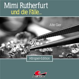 Das Buch “Mimi Rutherfurt, Folge 49: Alte Gier – Markus Topf, Fabian Rickel” online hören