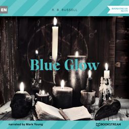 Das Buch “Blue Glow (Unabridged) – R. B. Russell” online hören