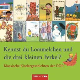 Das Buch “Klassische Kindergeschichten der DDR, Kennst du Lommelchen und die drei kleinen Ferkel? – Sergej Michalkow” online hören