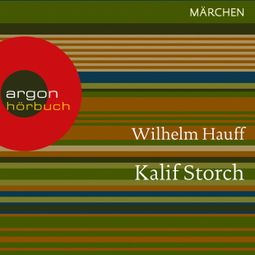 Das Buch “Kalif Storch (Ungekürzte Lesung) – Wilhelm Hauff” online hören