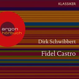 Das Buch “Fidel Castro - Ein Leben (Feature) – Dirk Schwibbert” online hören