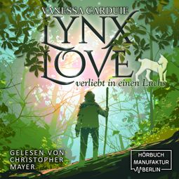Das Buch “Lynx Love - Verliebt in einen Luchs (ungekürzt) – Vanessa Carduie” online hören