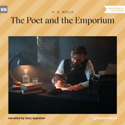 Das Buch “The Poet and the Emporium (Unabridged) – H. G. Wells” online hören