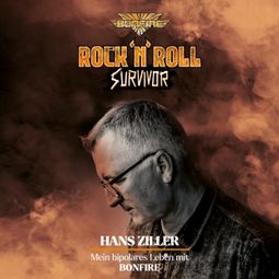 Das Buch “Rock'n'Roll Survivor - Hans Ziller - mein bipolares Leben mit Bonfire – Hans Ziller” online hören
