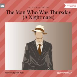 Das Buch “The Man Who Was Thursday - A Nightmare (Unabridged) – G. K. Chesterton” online hören