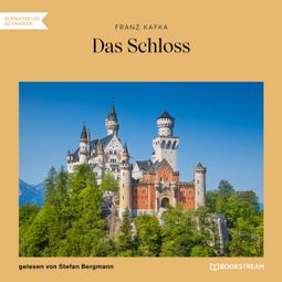 Das Buch “Das Schloss (Ungekürzt) – Franz Kafka” online hören