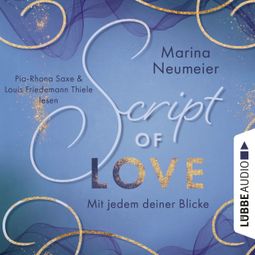 Das Buch “Script of Love - Mit jedem deiner Blicke - Love-Reihe, Teil 2 (Ungekürzt) – Marina Neumeier” online hören