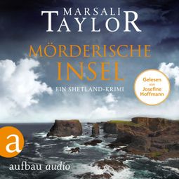 Das Buch “Mörderische Insel - Ein Shetland-Krimi - Lynch & Macrae, Band 2 (Ungekürzt) – Marsali Taylor” online hören