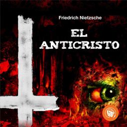 Das Buch “El Anticristo (Completo) – Friedrich Nietzsche” online hören