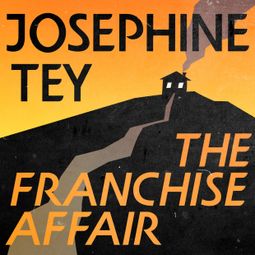 Das Buch “The Franchise Affair (Unabridged) – Josephine Tey” online hören