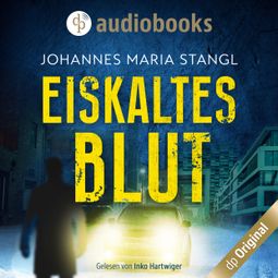 Das Buch “Eiskaltes Blut - Ein Fall für Gusenberg und Schröder-Reihe, Band 1 (Ungekürzt) – Johannes Maria Stangl” online hören
