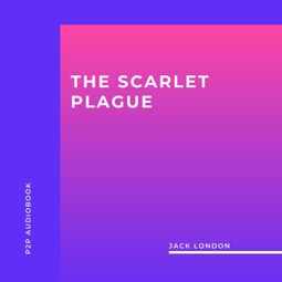 Das Buch “The Scarlet Plague (Unabridged) – Jack London” online hören