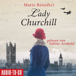 Das Buch “Lady Churchill - Starke Frauen in der Geschichte, Band 2 – Marie Benedict” online hören