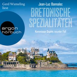 Das Buch «Bretonische Spezialitäten - Kommissar Dupin ermittelt, Band 9 (Ungekürzt) – Jean-Luc Bannalec» online hören
