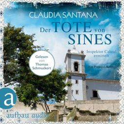 Das Buch “Der Tote von Sines - Portugiesische Ermittlungen, Band 1 (Gekürzt) – Claudia Santana” online hören