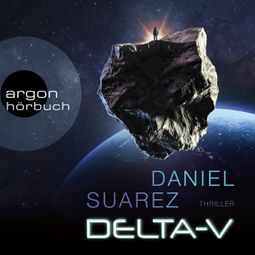 Das Buch “Delta-V - Ein Delta-v-Thriller, Band 1 (Ungekürzte Lesung) – Daniel Suarez” online hören