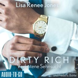 Das Buch “Verbotene Sehnsucht - Dirty Rich, Band 3 (ungekürzt) – Lisa Renee Jones” online hören