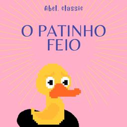 Das Buch “Abel Classics, O Patinho Feio – Hans Christian Andersen” online hören
