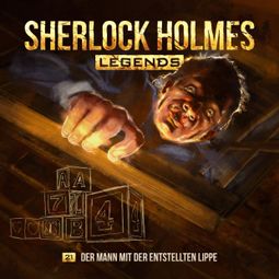 Das Buch “Sherlock Holmes Legends, Folge 21: Der Mann mit der entstellten Lippe – Eric Zerm” online hören