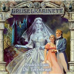 Das Buch «Gruselkabinett, Folge 7: Die Totenbraut – Friedrich Laun» online hören