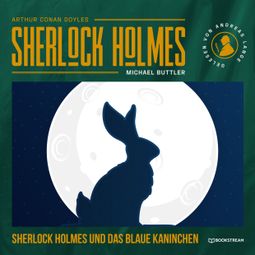 Das Buch “Sherlock Holmes und das blaue Kaninchen - Eine neue Sherlock Holmes Kriminalgeschichte (Ungekürzt) – Michael Buttler, Arthur Conan Doyle” online hören
