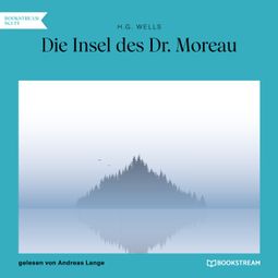 Das Buch “Die Insel des Dr. Moreau (Ungekürzt) – H. G. Wells” online hören