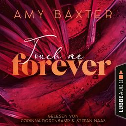 Das Buch “Touch me forever - Now and Forever-Reihe, Teil 3 (Ungekürzt) – Amy Baxter” online hören