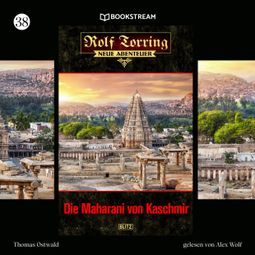 Das Buch “Die Maharani von Kaschmir - Rolf Torring - Neue Abenteuer, Folge 38 (Ungekürzt) – Thomas Ostwald” online hören