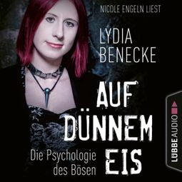 Das Buch “Auf dünnem Eis - Die Psychologie des Bösen (Ungekürzt) – Lydia Benecke” online hören