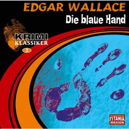 Das Buch “Die blaue Hand (Krimi Klassiker 3) – Edgar Wallace” online hören