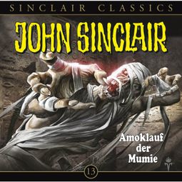 Das Buch “John Sinclair - Classics, Folge 13: Amoklauf der Mumie – Jason Dark” online hören