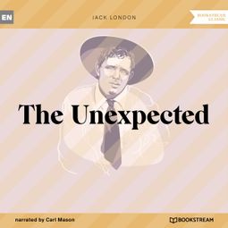 Das Buch “The Unexpected (Unabridged) – Jack London” online hören
