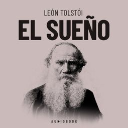Das Buch “El sueño (Completo) – Leon Tolstoi” online hören