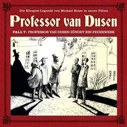 Das Buch “Professor van Dusen, Die neuen Fälle, Fall 7: Professor van Dusen zündet ein Feuerwerk – Eric Niemann” online hören