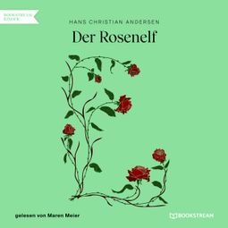 Das Buch “Der Rosenelf (Ungekürzt) – Hans Christian Andersen” online hören