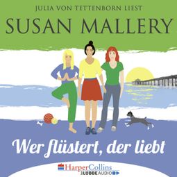 Das Buch “Mischief Bay, Teil 1: Wer flüstert, der liebt (Ungekürzt) – Susan Mallery” online hören