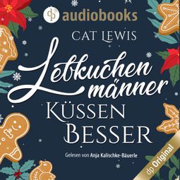 Das Buch “Lebkuchenmänner küssen besser (Ungekürzt) – Cat Lewis” online hören