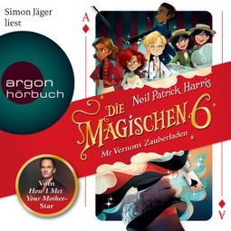 Das Buch “Mr Vernons Zauberladen - Die magischen Sechs, Band 1 (Autorisierte Lesefassung) – Neil Patrick Harris” online hören