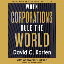 Das Buch “When Corporations Rule the World (Unabridged) – David C. Korten” online hören