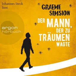 Das Buch “Der Mann, der zu träumen wagte (Ungekürzte Lesung) – Graeme Simsion” online hören