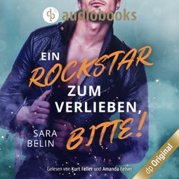 Das Buch “Ein Rockstar zum Verlieben, bitte! - Rockstar Crush-Reihe, Band 2 (Ungekürzt) – Sara Belin” online hören