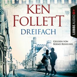 Das Buch «Dreifach (Ungekürzt) – Ken Follett» online hören